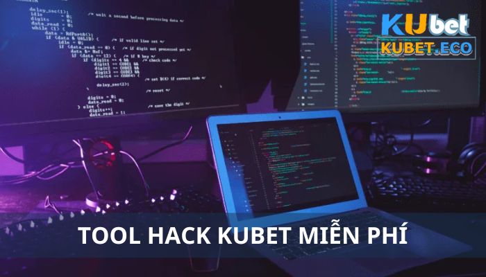 Tool hack Kubet miễn phí là gì? Điểm mặt 3 công cụ tốt nhất