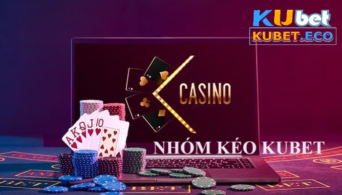 Nhóm kéo Kubet và những điều bạn cần biết trước khi tham gia