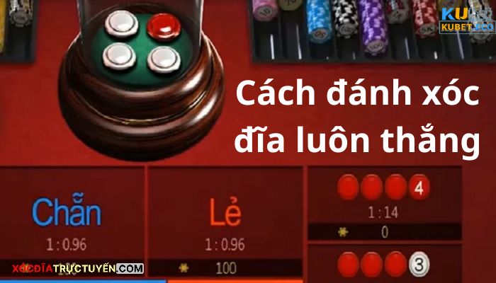 cách đánh xóc đĩa luôn thắng