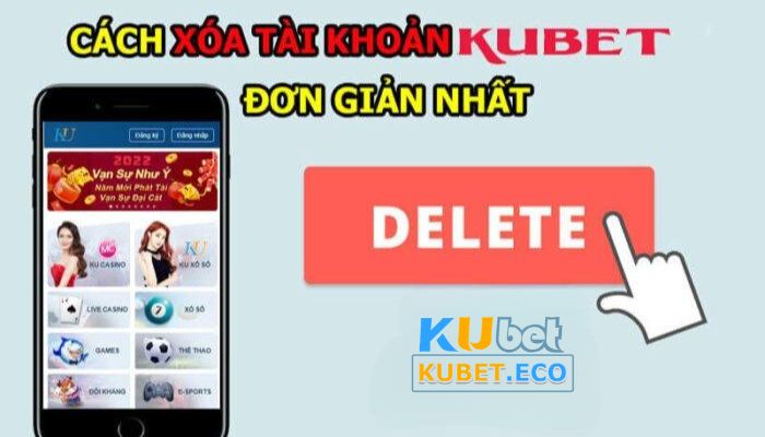 Những cách xóa tài khoản Kubet nhanh chóng